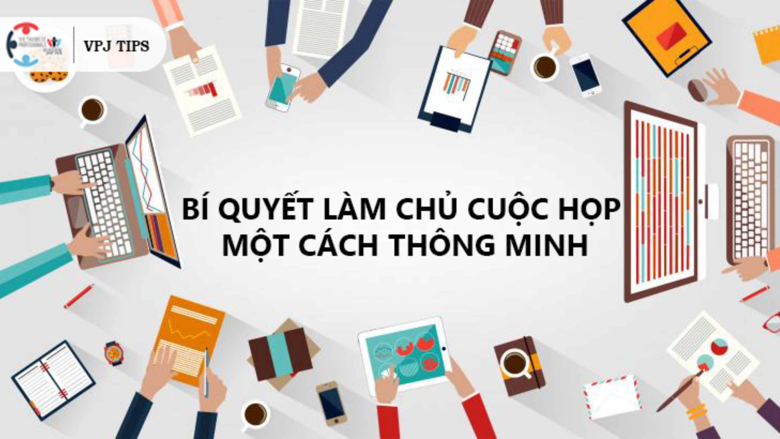 Bí quyết làm chủ cuộc họp một cách thông minh
